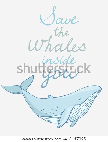 Vector cute cartoon drawing sea life whales with hand drawn calligraphy text save the whales inside you on white background