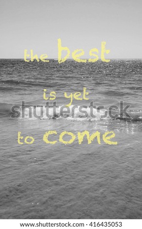 The best is yet to come quote