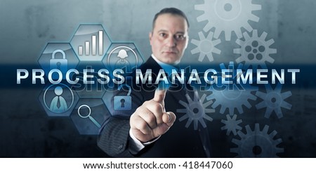 Entrepreneur pushing PROCESS MANAGEMENT on a virtual touch screen display. Business concept for planning activity, performance monitoring and application of knowledge and tools to improve a process.