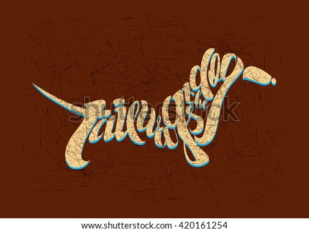 Vector illustration Sharp with hand-drawn lettering on texture background. "Tail wags the dog" inscription for card, T-shorts, prints and posters.