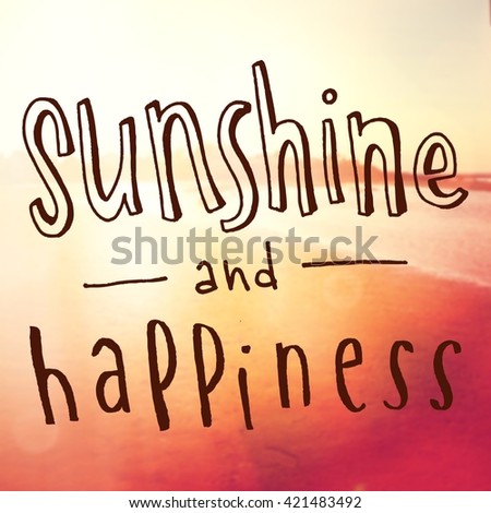 Inspirational Typographic Quote - Sunshine and happiness 