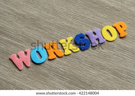 workshop word made with colorful felt letters