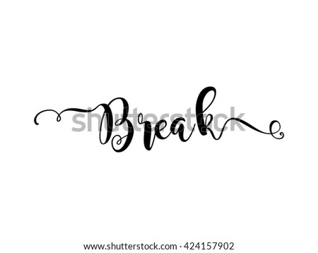 Break. Verb English. Beautiful greeting card with calligraphy black text word. Hand drawn design elements. Handwritten modern brush lettering on a white background isolated. Vector illustration EPS 10