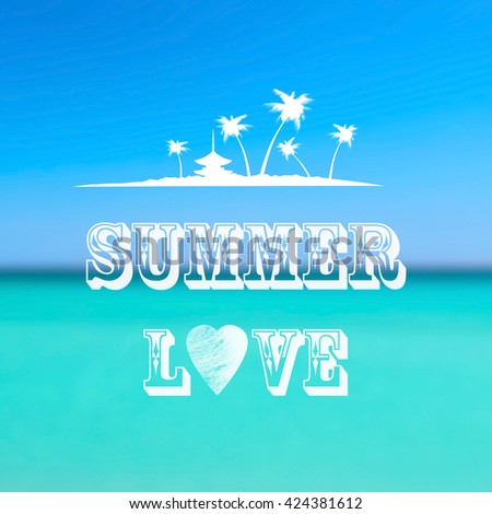 Summer blurred background with ocean, waves, blue sky and text "Summer Love"