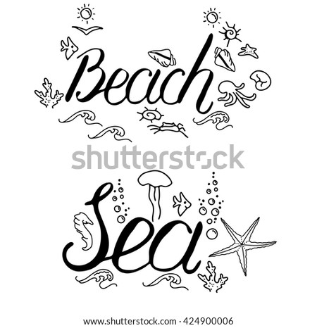 Calligraphy phrase Beach and Sea and summer symbols. Black and white, monochrome. Lettering for your design