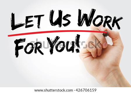 Hand writing Let Us Work For You with red marker, business concept