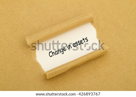 CHANGE IN ASSETS message written under torn paper.
