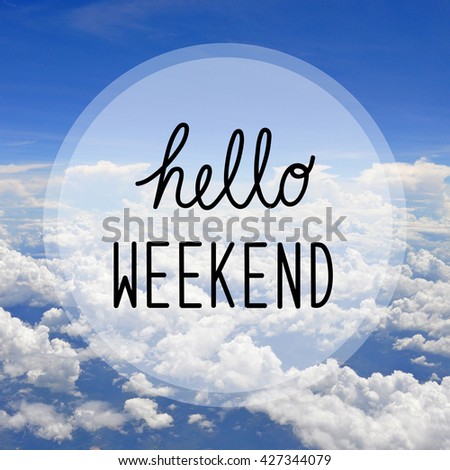 Hello weekend greeting on the Sky. Royalty-Free Stock Photo #427344079