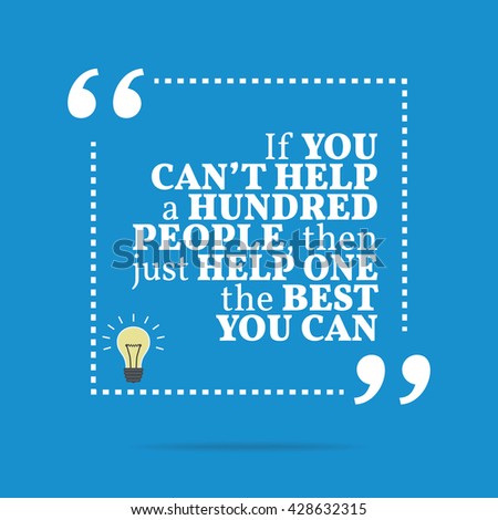 Inspirational motivational quote. If you can't help a hundred people, then just help one the best you can. Vector square shape design with light bulb. Simple and trendy style