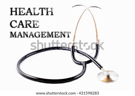 Stethoscope for doctor with words "HEALTH CARE MANAGEMENT" and white background
