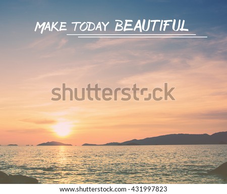Motivation quote, MAKE TODAY BEAUTIFUL