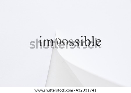 Possible Concept. Changing The Word Impossible to Possible. seperate word im and possible by cutting.