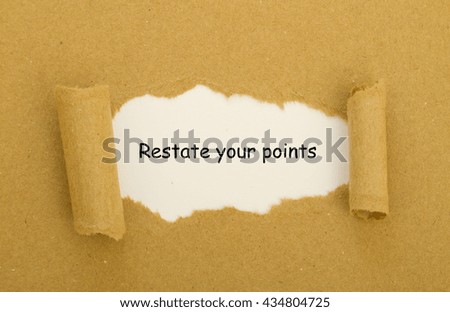 RESTATE YOUR POINTS written under torn paper.