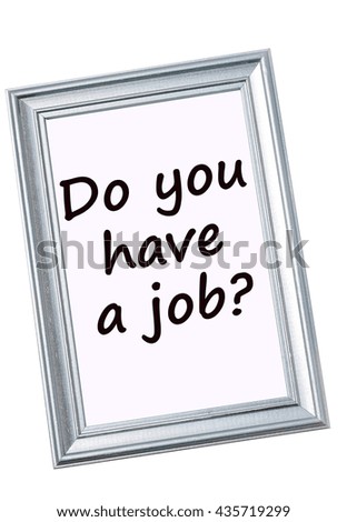 Question Do you have a job on frame picture