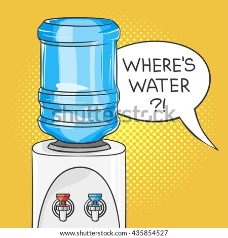 Vector hand drawn pop art illustration of water cooler. Retro style. Hand drawn sign. Image for print, web. Speech bubble with the words "Where's water?" in it.