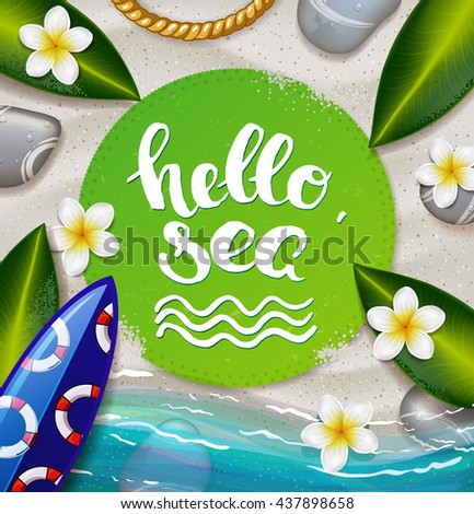 trendy lettering poster. Hand drawn calligraphy. concept handwritten poster. "hello sea" creative graphic template brush fonts inspirational quotes. Summer tropical beach with sand as background 