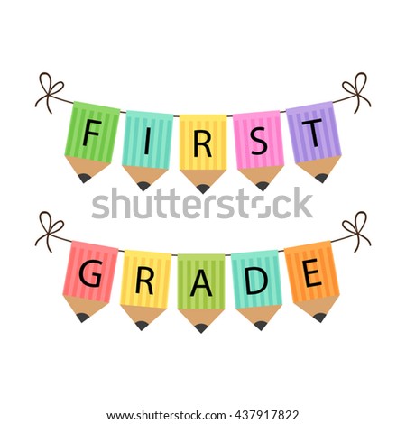 Cute Back to School multicolored bunting flags with words First Grade isolated on white background