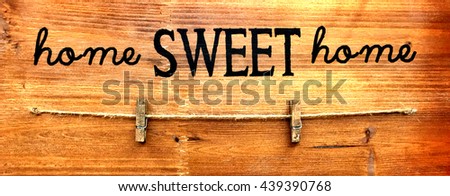 Home sweet home sign on wood for home decor