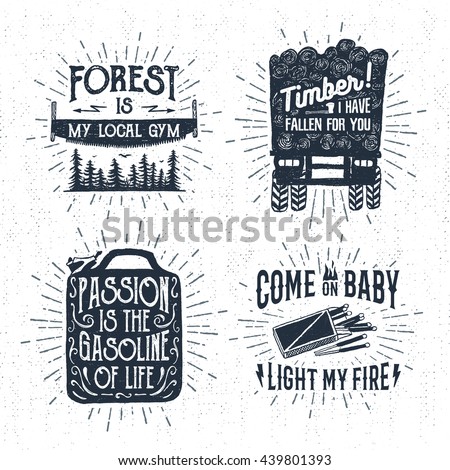 Hand drawn vintage badges set with textured saw, logging truck, matches, and jerrycan vector illustrations and inspirational lettering.