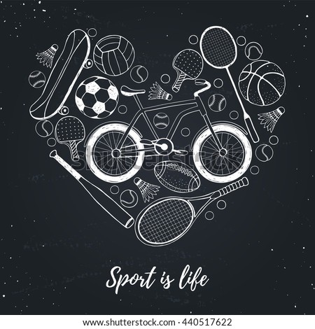 Collection of vector sport equipment. Sport is life illustration. Hand drawn sport balls, rackets, bicycle in heart shape on chalkboard.