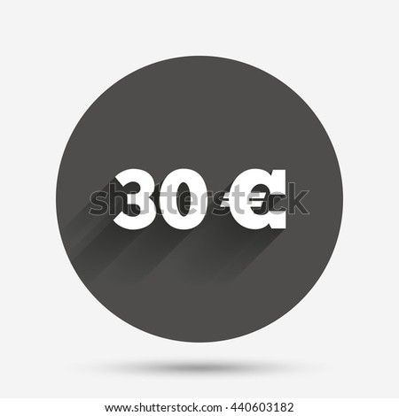 30 Euro sign icon. EUR currency symbol. Money label. Circle flat button with shadow. Vector