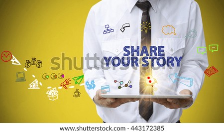 businessman holding a tablet computer with SHARE YOUR STORY text ,business analysis and strategy as concept