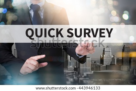 QUICK SURVEY              and businessman working with modern technology