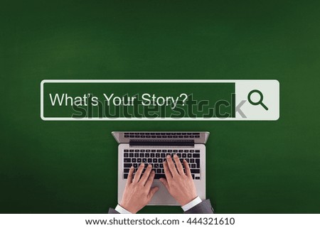 PEOPLE WORKING OFFICE COMMUNICATION  WHAT'S YOUR STORY? TECHNOLOGY SEARCHING CONCEPT