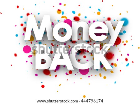 Money back paper card with color drops. Vector illustration.