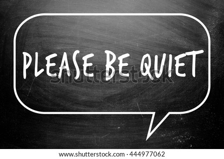 Please Be Quiet word with bubble talk on a blackboard