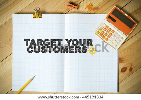 TARGET YOUR CUSTOMER TEXT on paper in the office , business analysis and strategy as concept