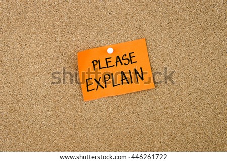 Please Explain written on orange paper note note pinned on cork board with white thumbtack, copy space available