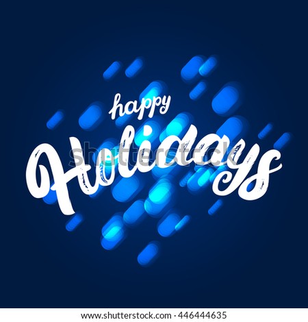 Happy holidays hand written lettering calligraphy on blue bokeh background for invitation and greeting card, prints and posters. Brush texture. Vector illustration.