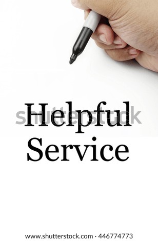 Handwriting of "helpful service" with the white background and hand using a marker.