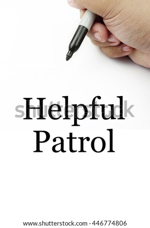 Handwriting of "helpful patrol" with the white background and hand using a marker.