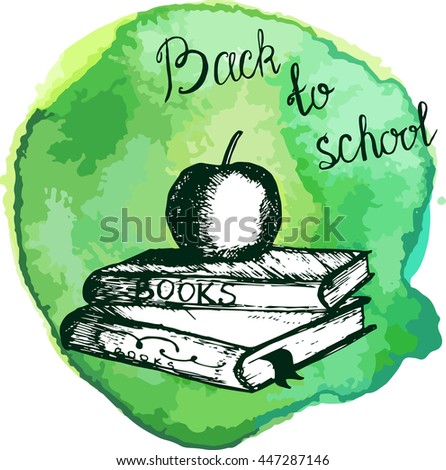 Vector illustration . Books, apple on a watercolor background . Sketch . Back to school . Lettering . Elements for design .