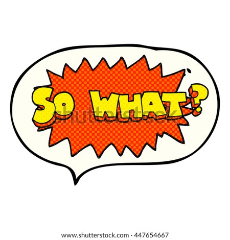 so what freehand drawn comic book speech bubble cartoon sign