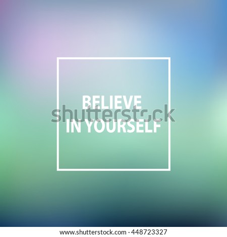 Blurring the heavenly background with the quote "Believe in yourself" Vector illustration
