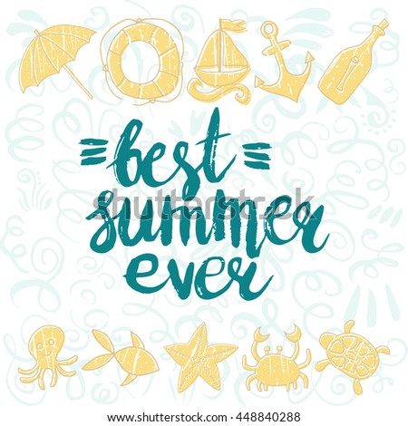 Conceptual hand drawn phrase Best summer ever. Lettering design for posters, t-shirts, cards, invitations, stickers, banners, advertisement. Vector.