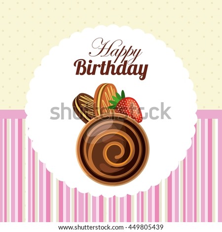 Happy birthday and dessert concept represented by pastry icon. Colorfull and flat illustration. 