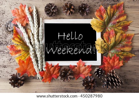 Chalkboard With Autumn Decoration, Hello Weekend Royalty-Free Stock Photo #450287980
