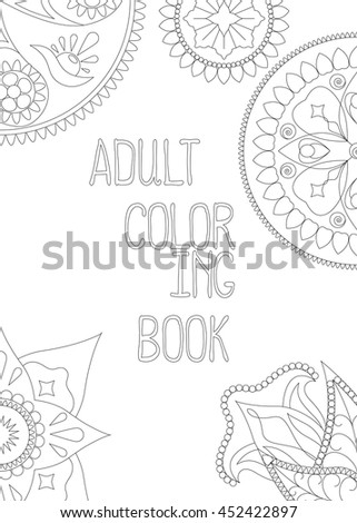 Adult coloring book cover, vertical vector illustration with mandala and hand written text. Coloring page with indian and arabic mandalas. Graphic design elements outlined. Monochrome vertical banner