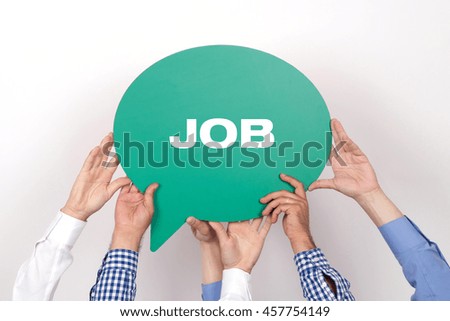 Group of people holding the JOB written speech bubble