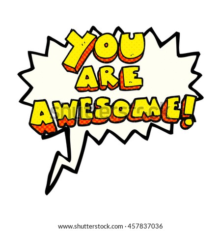 freehand drawn comic book speech bubble cartoon you are awesome text