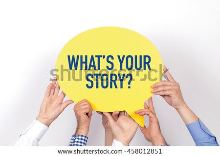 Group of people holding the WHAT'S YOUR STORY? written speech bubble