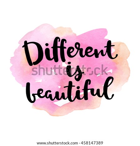Different is beautiful card. Hand drawing ink lettering vector art, modern brush calligraphy motivational poster with watercolor stain background.