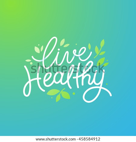 Vector logo design template with hand-lettering text - live healthy - motivational and inspirational poster or card for health and fitness centers, yoga studios, organic and vegetarian food stores Royalty-Free Stock Photo #458584912