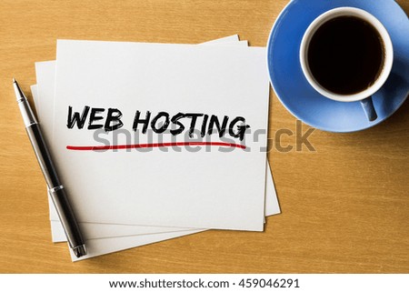 Web hosting - handwriting on papers with cup of coffee and pen, concept