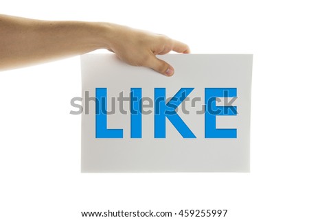 Hand holding a banner with the words like. Isolated on white background.