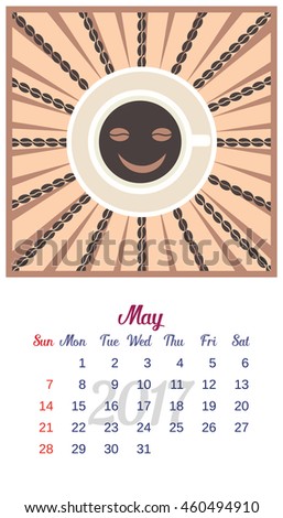 2017 Calendar. Template of May calendar. Good morning theme with cup of coffee and beans isolated. Design idea for advertising. Week starts Sunday. Easy to edit. Vector illustration